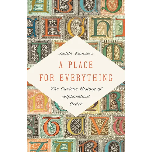 A Place for Everything: The Curious History of Alphabetical Order