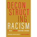 Deconstructing Racism: A Path toward Lasting Change