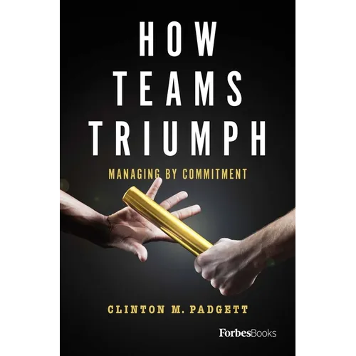 How Teams Triumph: Managing by Commitment