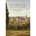 Florence Has Won My Heart: Literary Visitors to the Tuscan Capital, 1750-1950