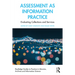 Assessment as Information Practice: Evaluating Collections and Services