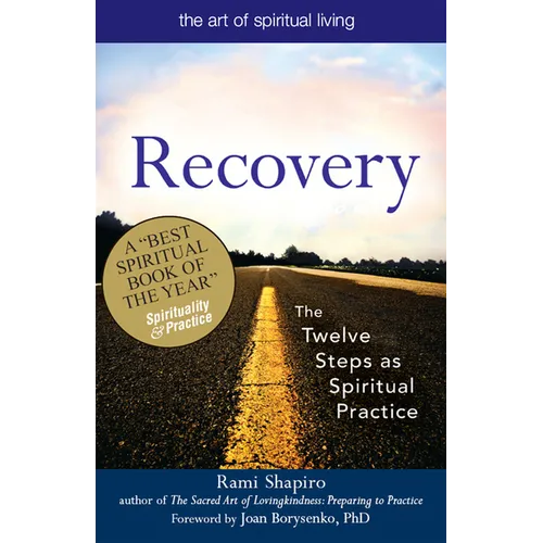 Recovery--The Sacred Art: The Twelve Steps as Spiritual Practice