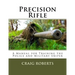 Precision Rifle: A Training Manual For Police and Military Snipers