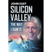 SILICON VALLEY the Way I Saw It