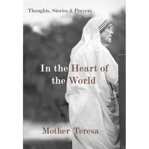 In the Heart of the World: Thoughts, Stories & Prayers