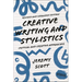 Creative Writing and Stylistics, Revised and Expanded Edition: Critical and Creative Approaches