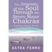 The Journey of the Soul Through the Seven Major Chakras: Inspirational Spiritual Writings