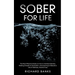 Sober for Life: The Most Effective Guide on How to Achieve Sobriety, Ridding Oneself of Alcoholism, and Learning to Rebuild a Life of Wellness, Alcoho