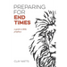 Preparing for End Times: A Guide to Bible Prophecy
