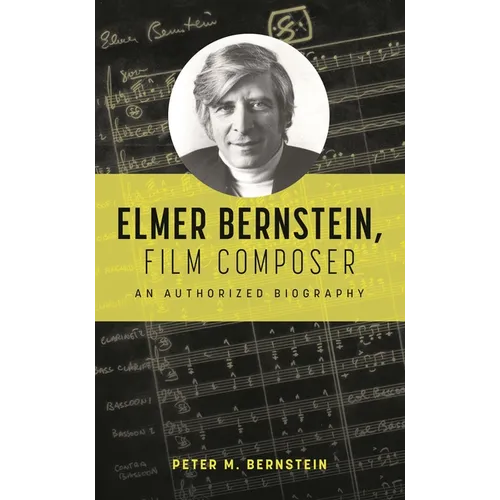 Elmer Bernstein, Film Composer: An Authorized Biography