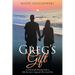 Greg's Gift: An End-of-Life Planning Guide to Help You Leave a Legacy for Your Loved Ones