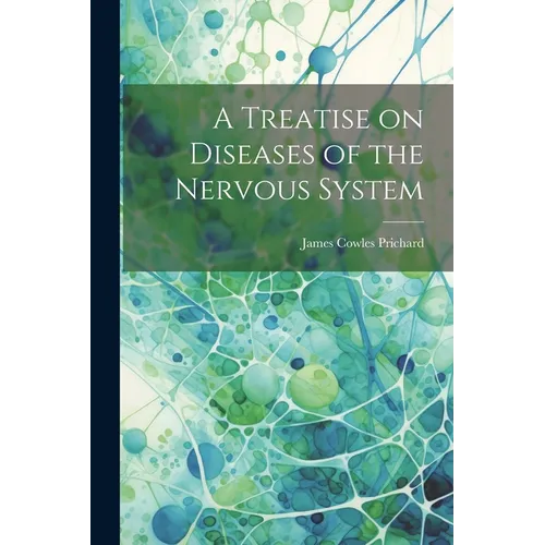A Treatise on Diseases of the Nervous System