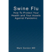 Swine Flu: How To Protect Your Health and Your Assets Against Pandemic