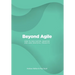 Beyond Agile: How To Run Faster, Smarter and Less Wasteful Projects