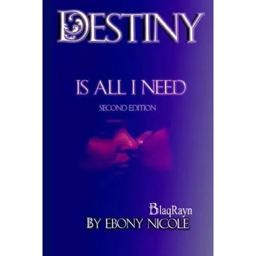 Destiny Is All I Need: Second Edition