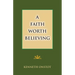 A Faith Worth Believing