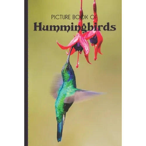 Picture Book Of Hummingbirds: Large Print Book For Seniors with Dementia or Alzheimer's