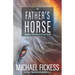 The Father's Horse: A Vision to Take Us Where We Truly Belong
