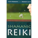 Shamanic Reiki: Expanded Ways of Working with Universal Life Force Energy
