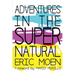 Adventures in the Supernatural