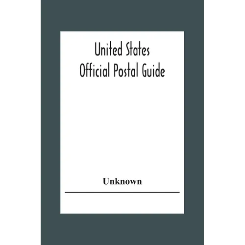 United States Official Postal Guide; Containing An Alphabetical List Of Post Officers In The United States With County State And Salary; Money Order O