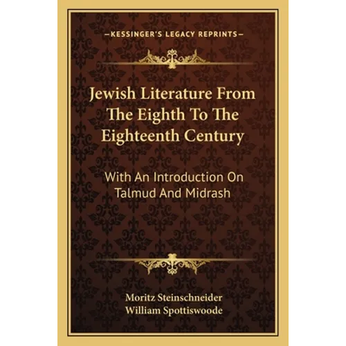 Jewish Literature From The Eighth To The Eighteenth Century: With An Introduction On Talmud And Midrash