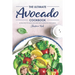 The Ultimate Avocado Cookbook: 40 Recipes to Make and Bake with Amazing Avocados