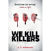 We Kill Killers