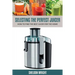 Selecting the Perfect Juicer: How to Find the Best Juicer for the Home