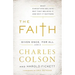 The Faith: What Christians Believe, Why They Believe It, and Why It Matters