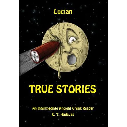 Lucian, True Stories: An Intermediate Ancient Greek Reader