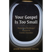 Your Gospel Is Too Small: Reframing the Gospel Toward Its Cosmic Grandeur
