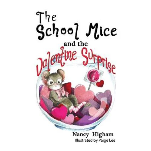 The School Mice and the Valentine Surprise: Book 5 For both boys and girls ages 6-11 Grades: 1-5.