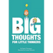 Big Thoughts For Little Thinkers