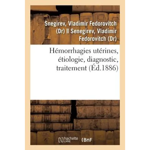 Hémorrhagies Utérines, Étiologie, Diagnostic, Traitement