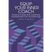Equip Your Inner Coach: Personal, Career and Leadership Development in an Uncertain Age