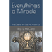 Everything's a Miracle: The Case for the God All Around Us