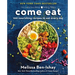 Come Eat: 100 Nourishing Recipes to Eat Every Day