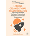 Leading Organizational Transformation: Embracing Liberation, Vitality, and Expression to Build a Success-Capable Organization