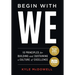 Begin With WE: 10 Principles for Building and Sustaining a Culture of Excellence