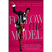 Follow the Model: Miss j's Guide to Unleashing Presence, Poise, and Power
