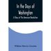 In the Days of Washington; A Story of The American Revolution