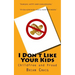 I Don't Like Your Kids: Childfree and Proud