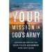 Your Mission in God's Army: Discovering and Completing Your Faith-Filled Assignment Before Christ's Return
