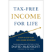 Tax-Free Income for Life: A Step-By-Step Plan for a Secure Retirement