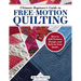 Ultimate Beginner's Guide to Free-Motion Quilting: How to Add Texture, Design, and Style to Your Quilts