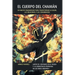 El Cuerpo del Chamán: Un Nuevo Chamanismo Para Transformar La Salud, Las Relaciones y Las Comunidades