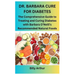 Dr. Barbara Cure for Diabetes: The Comprehensive Guide to Treating and Curing Diabetes with Barbara O'Neill's Recommended Natural Foods