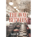 The Way Between: An Unexpected Life