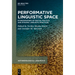 Performative Linguistic Space: Ethnographies of Spatial Politics and Dynamic Linguistic Practices